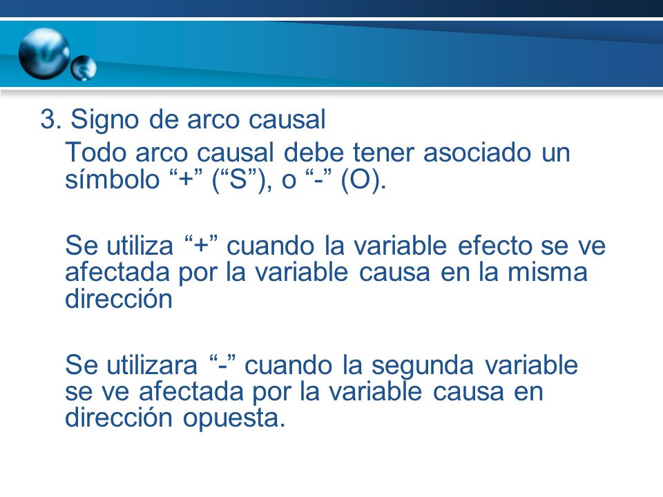 3. Signo de arco causal Todo arco causal debe tener asociado un símbolo + ( S ), o - (O).