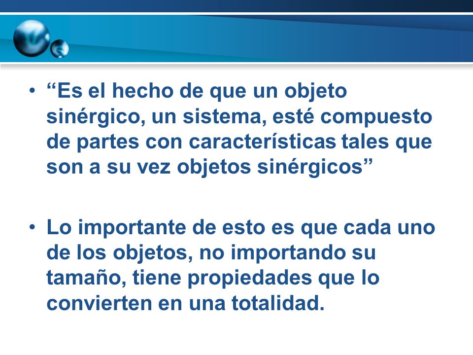 Es el hecho de que un objeto sinérgico, un sistema, esté compuesto de partes con características tales que son a su vez objetos sinérgicos