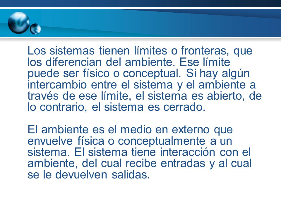 Los sistemas tienen límites o fronteras, que los diferencian del ambiente.