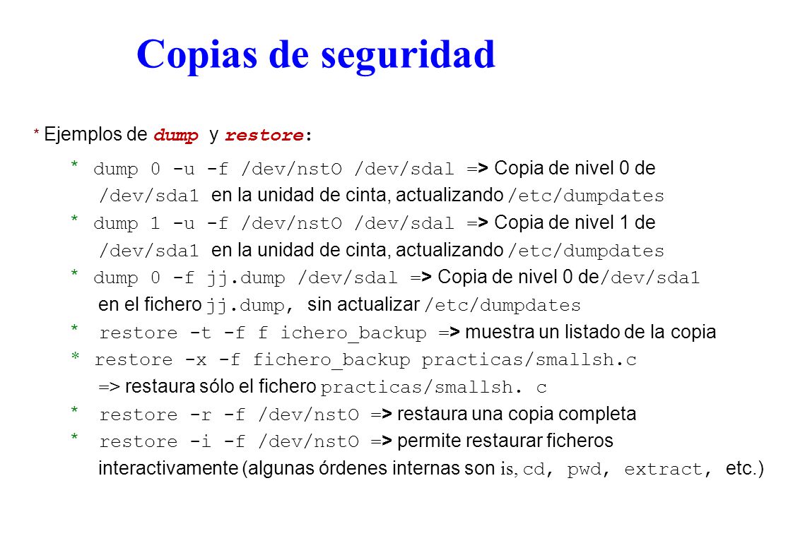 Copias de seguridad * Ejemplos de dump y restore: