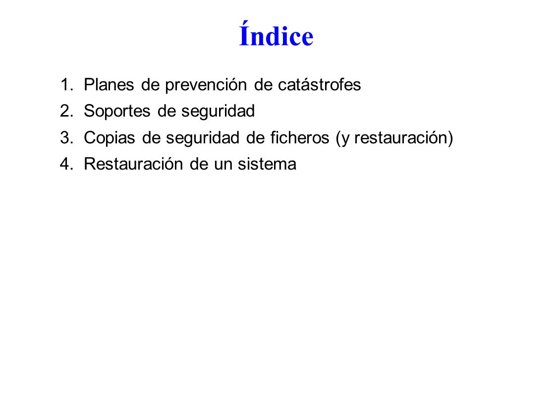 Índice 1. Planes de prevención de catástrofes 2. Soportes de seguridad