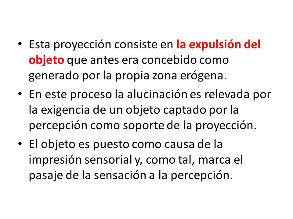 Esta proyección consiste en la expulsión del objeto que antes era concebido como generado por la propia zona erógena.