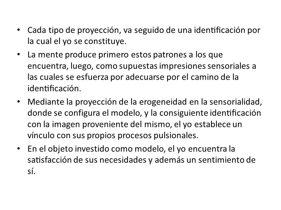 Cada tipo de proyección, va seguido de una identificación por la cual el yo se constituye.