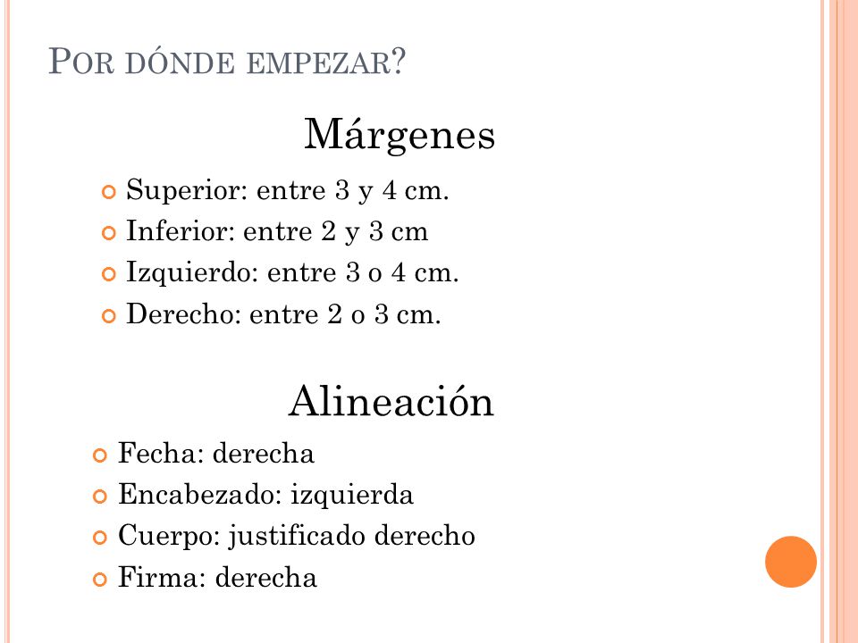 Márgenes Alineación Por dónde empezar Superior: entre 3 y 4 cm.