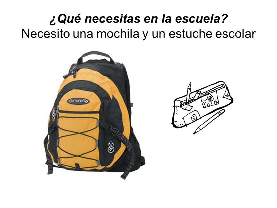 ¿Qué necesitas en la escuela Necesito una mochila y un estuche escolar