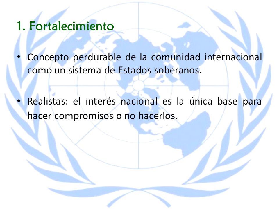 1. Fortalecimiento Concepto perdurable de la comunidad internacional como un sistema de Estados soberanos.