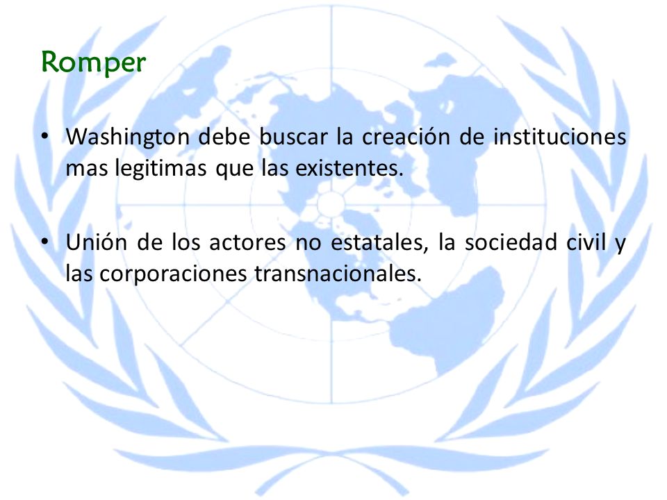 Romper Washington debe buscar la creación de instituciones mas legitimas que las existentes.