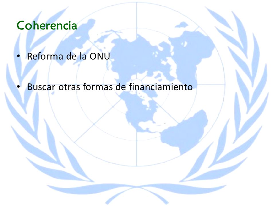 Coherencia Reforma de la ONU Buscar otras formas de financiamiento