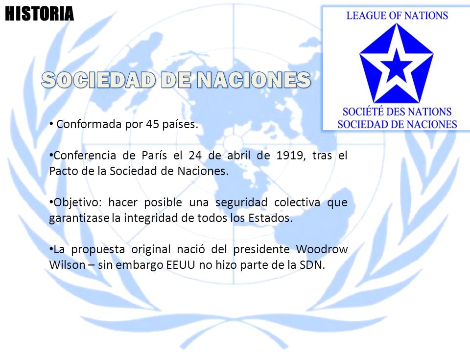 SOCIEDAD DE NACIONES HISTORIA Conformada por 45 países.