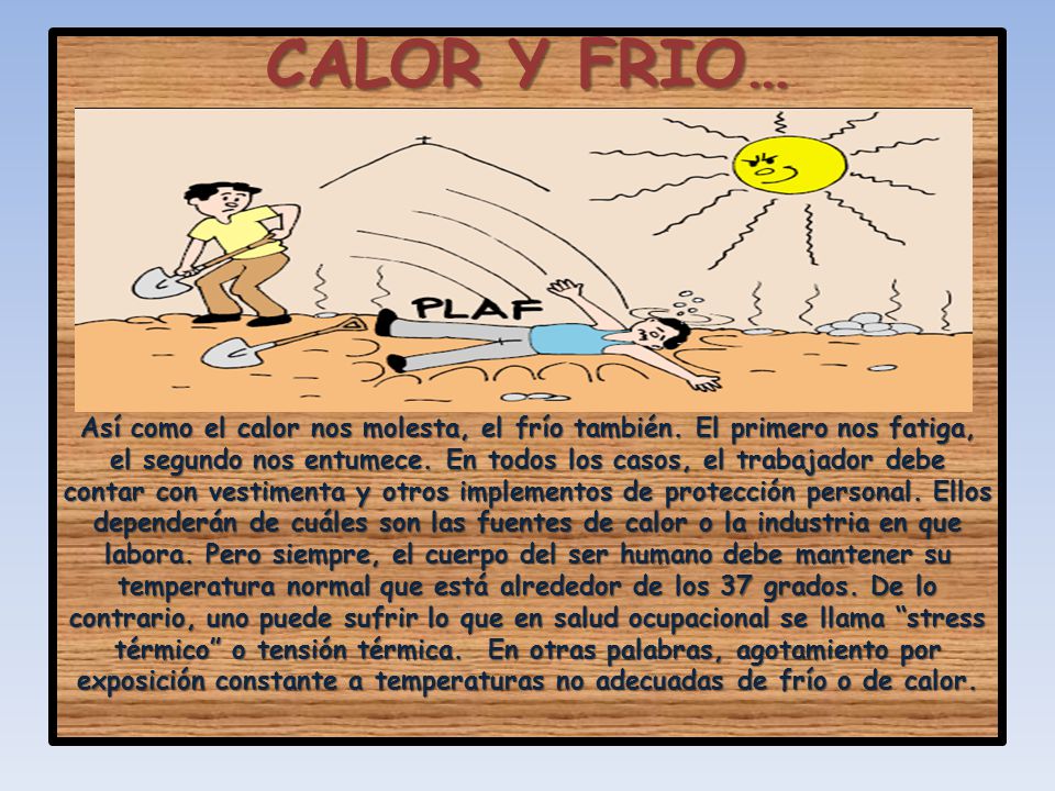 CALOR Y FRIO… Así como el calor nos molesta, el frío también
