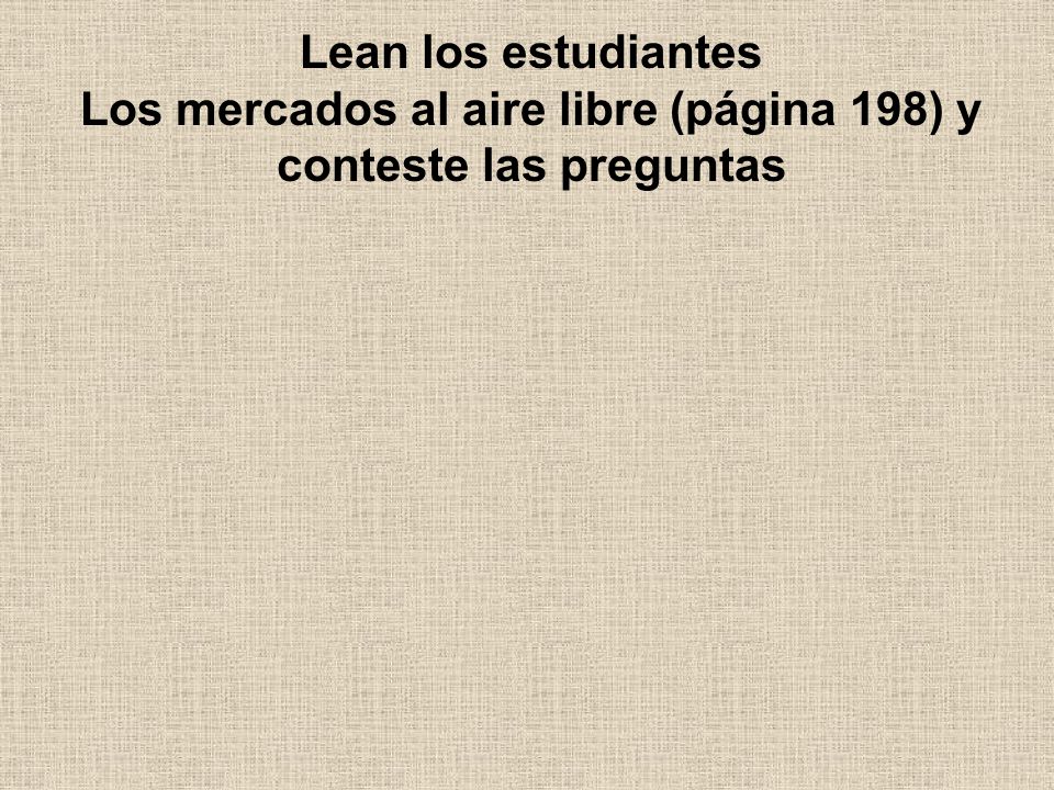Los mercados al aire libre (página 198) y conteste las preguntas
