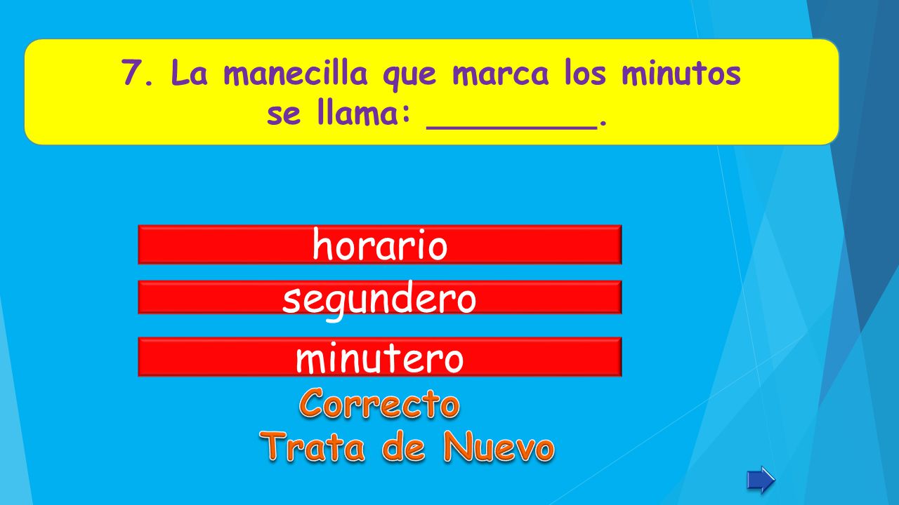 7. La manecilla que marca los minutos