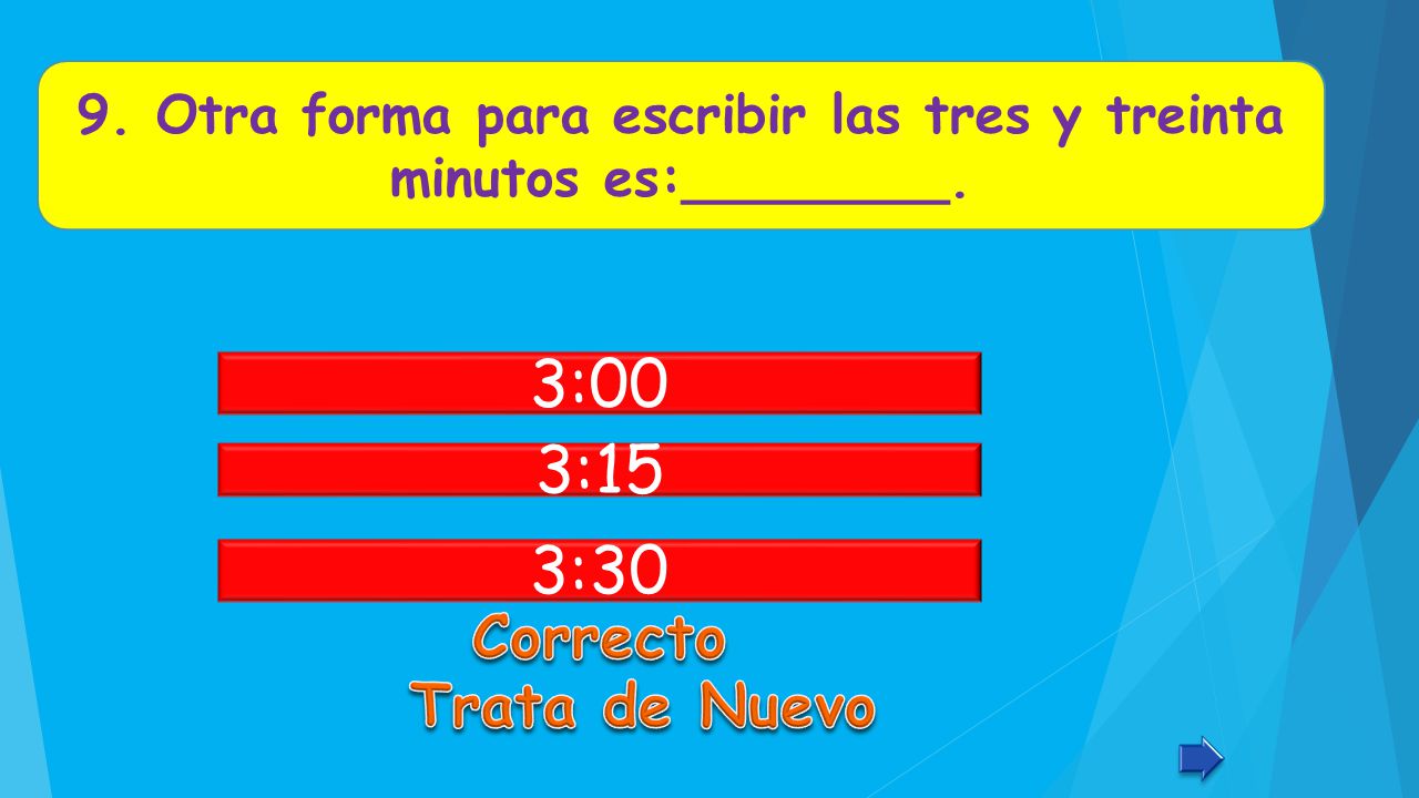 9. Otra forma para escribir las tres y treinta minutos es:________.