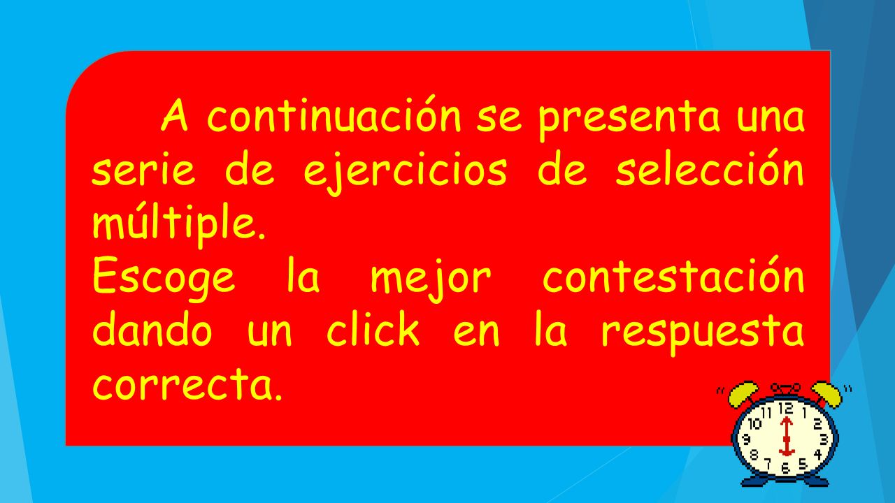 A continuación se presenta una serie de ejercicios de selección múltiple.