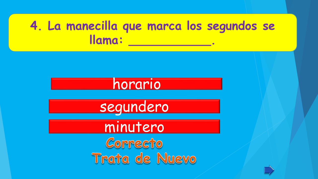 4. La manecilla que marca los segundos se llama: ___________.