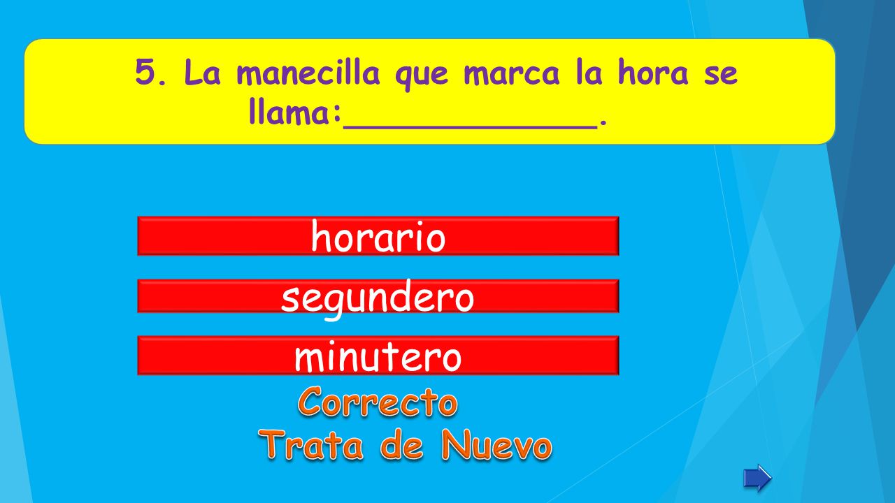 5. La manecilla que marca la hora se llama:____________.