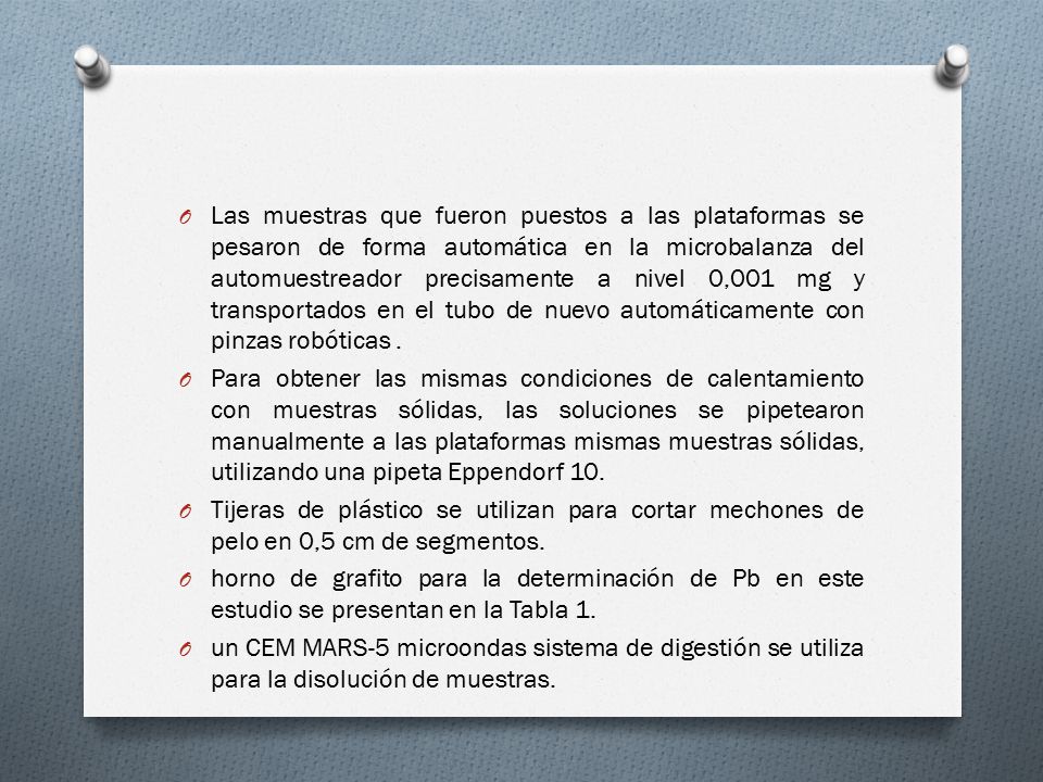 Las muestras que fueron puestos a las plataformas se pesaron de forma automática en la microbalanza del automuestreador precisamente a nivel 0,001 mg y transportados en el tubo de nuevo automáticamente con pinzas robóticas .
