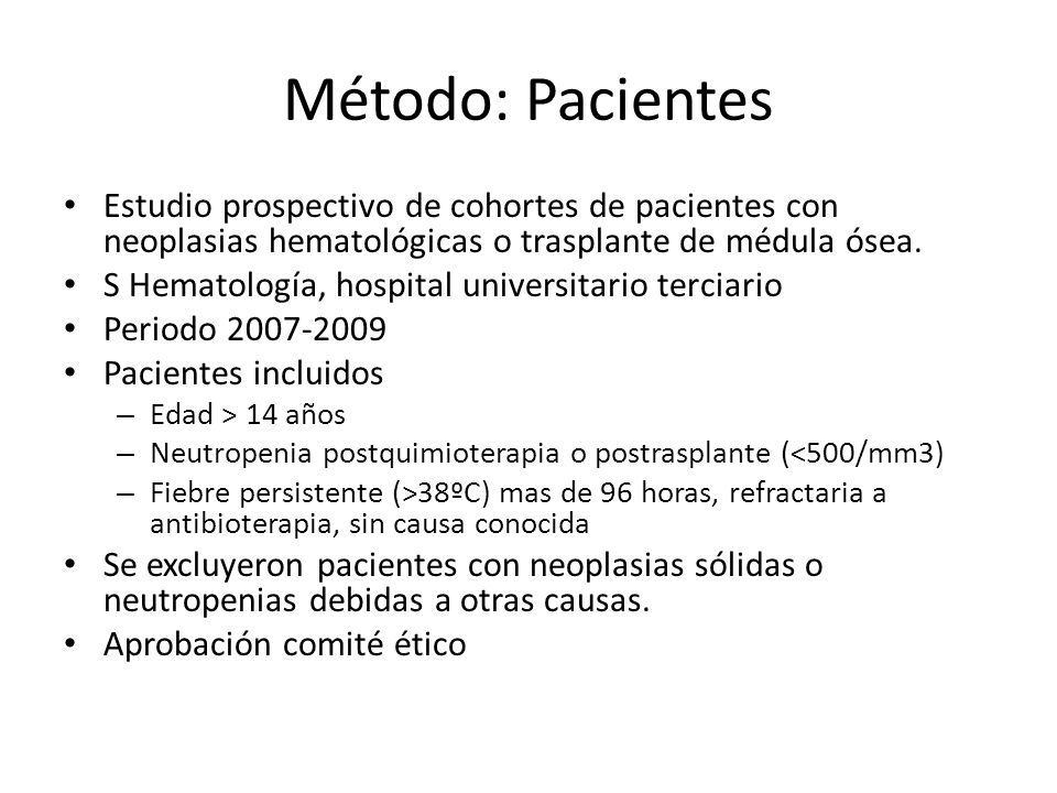 Método: Pacientes Estudio prospectivo de cohortes de pacientes con neoplasias hematológicas o trasplante de médula ósea.