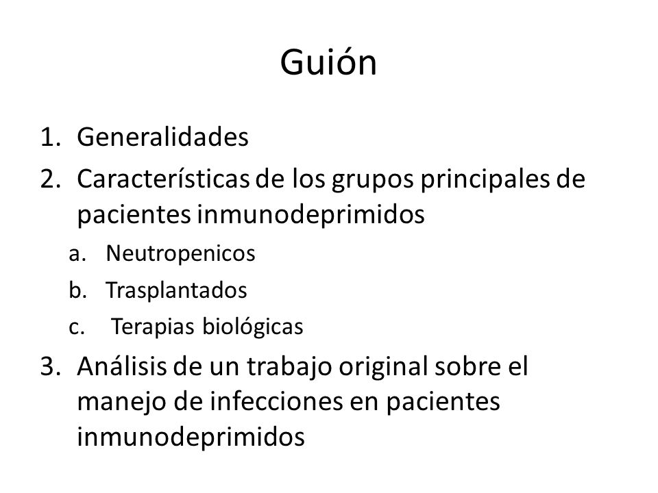 Guión Generalidades. Características de los grupos principales de pacientes inmunodeprimidos. Neutropenicos.