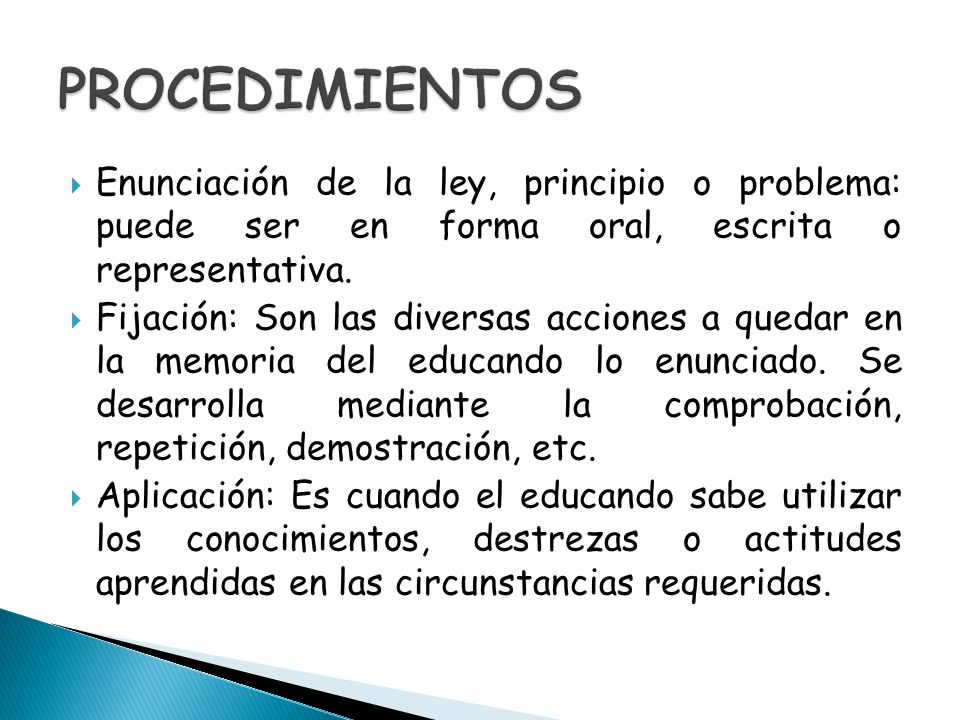 PROCEDIMIENTOS Enunciación de la ley, principio o problema: puede ser en forma oral, escrita o representativa.