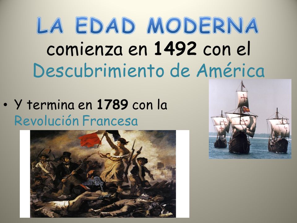 LA EDAD MODERNA comienza en 1492 con el Descubrimiento de América