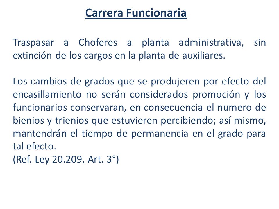 Carrera Funcionaria Traspasar a Choferes a planta administrativa, sin extinción de los cargos en la planta de auxiliares.