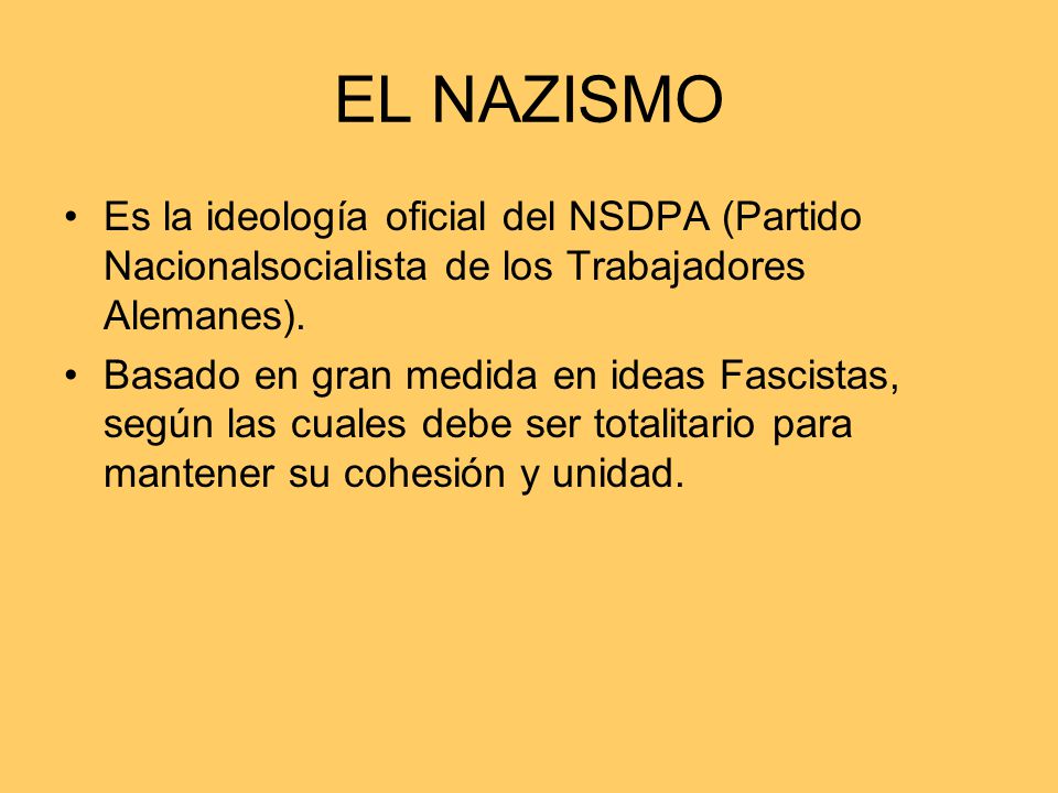 EL NAZISMO Es la ideología oficial del NSDPA (Partido Nacionalsocialista de los Trabajadores Alemanes).