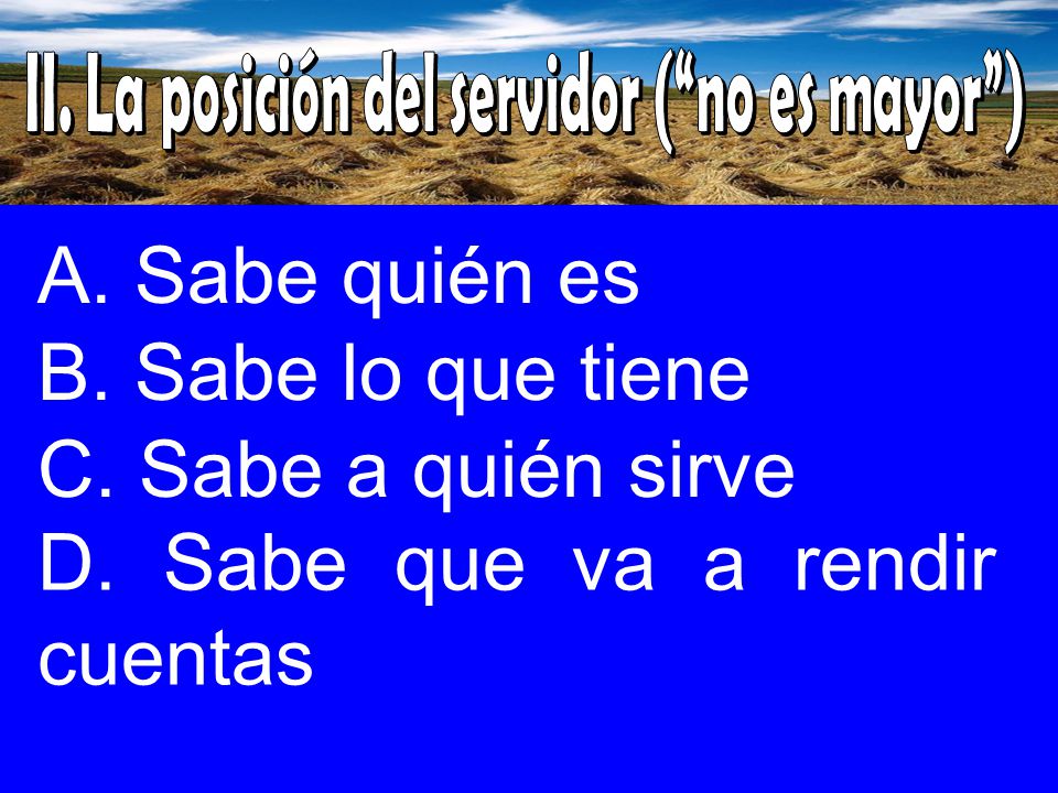 II. La posición del servidor ( no es mayor )