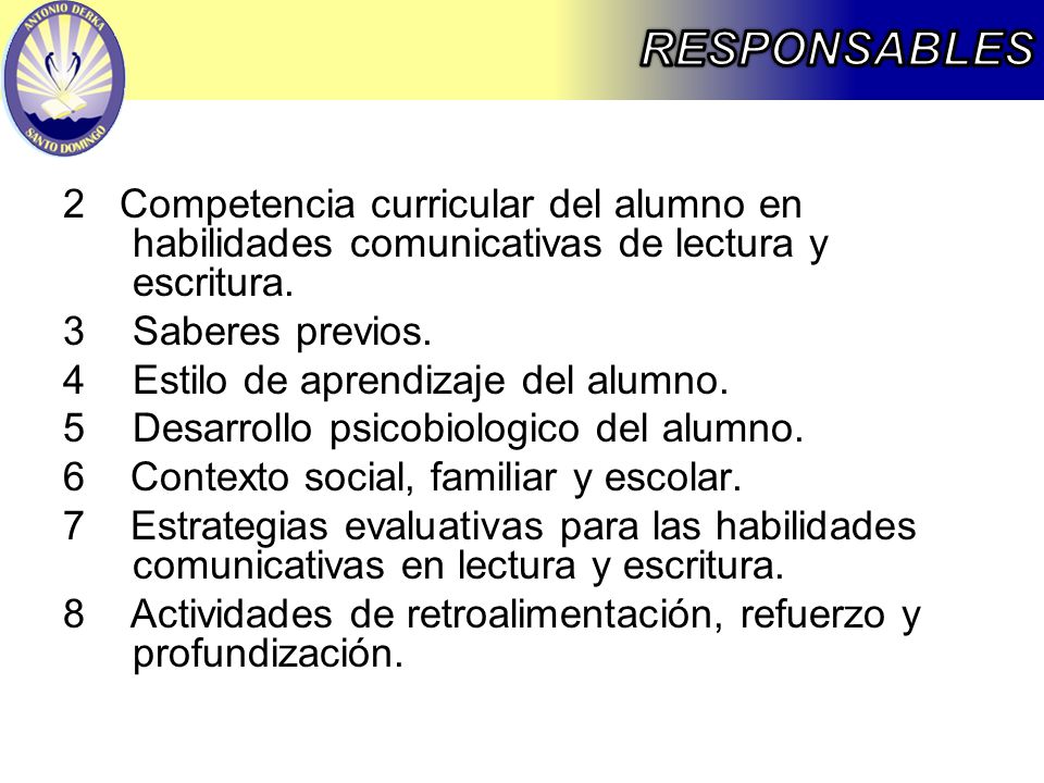 RESPONSABLES 2 Competencia curricular del alumno en habilidades comunicativas de lectura y escritura.