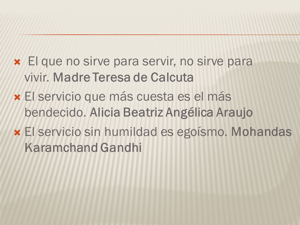 El que no sirve para servir, no sirve para vivir