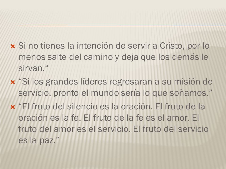 Si no tienes la intención de servir a Cristo, por lo menos salte del camino y deja que los demás le sirvan.