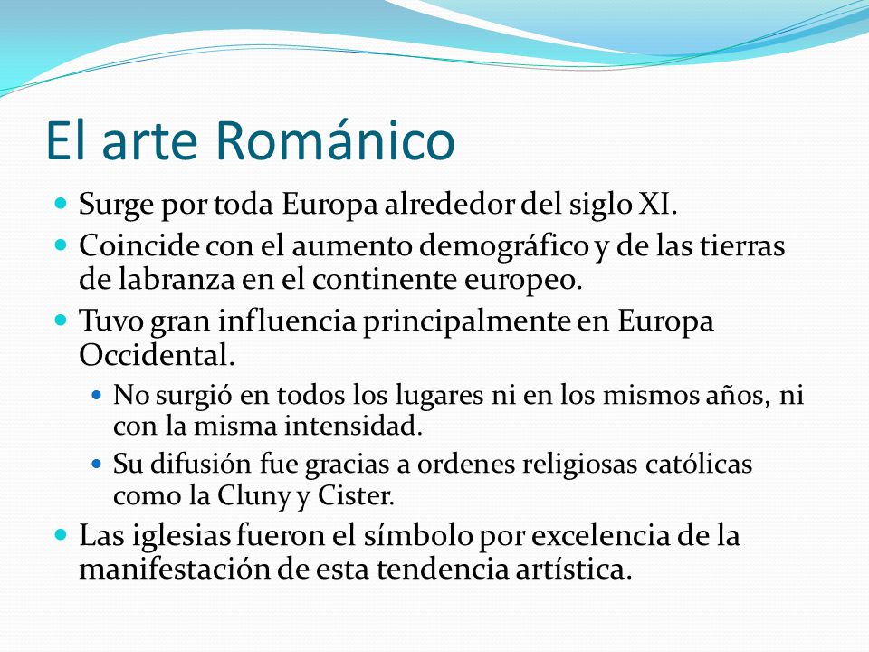 El arte Románico Surge por toda Europa alrededor del siglo XI.