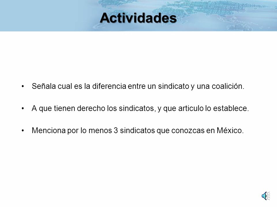 Actividades Señala cual es la diferencia entre un sindicato y una coalición. A que tienen derecho los sindicatos, y que articulo lo establece.