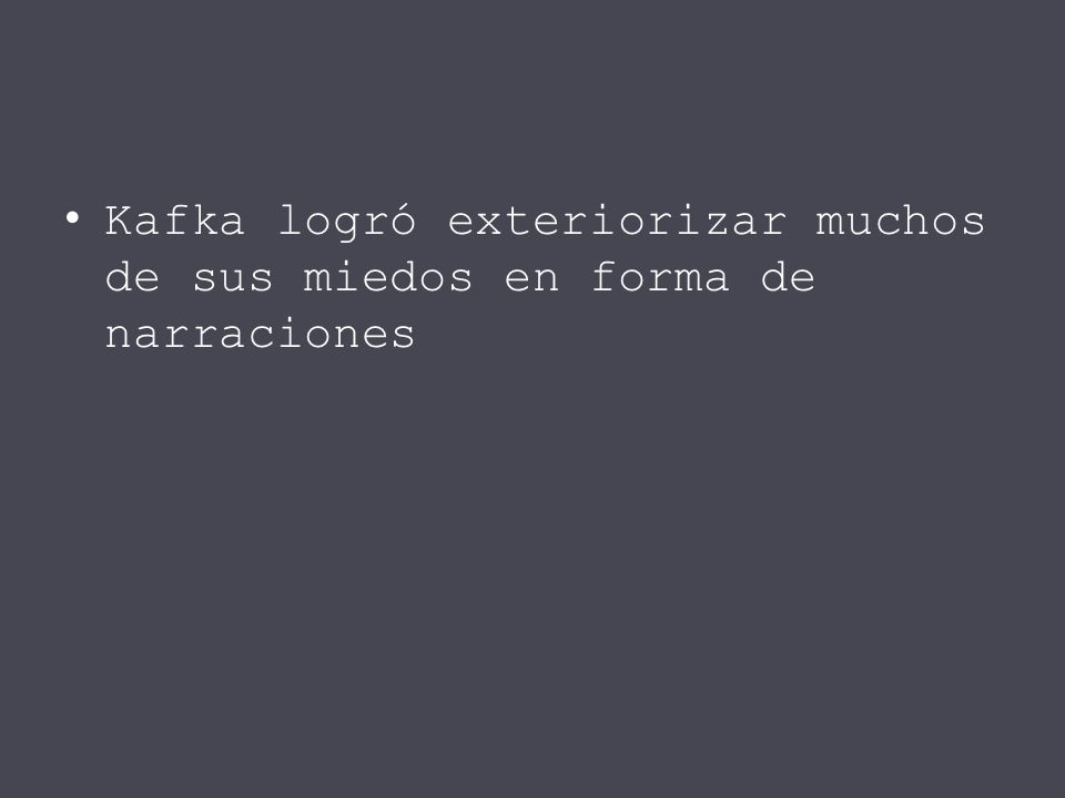 Kafka logró exteriorizar muchos de sus miedos en forma de narraciones