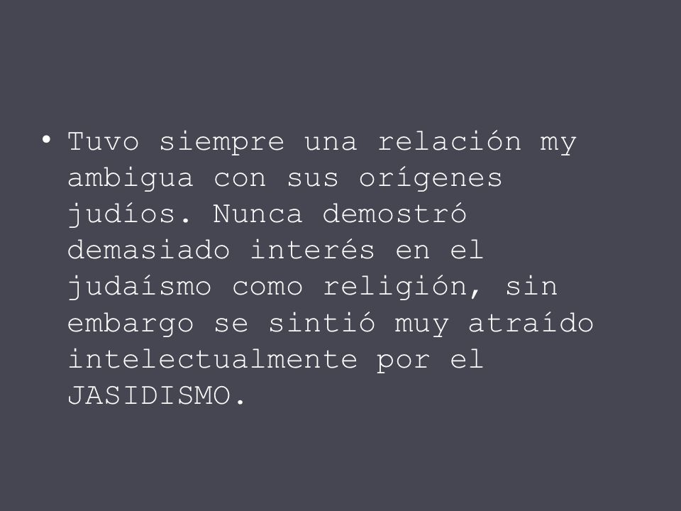 Tuvo siempre una relación my ambigua con sus orígenes judíos