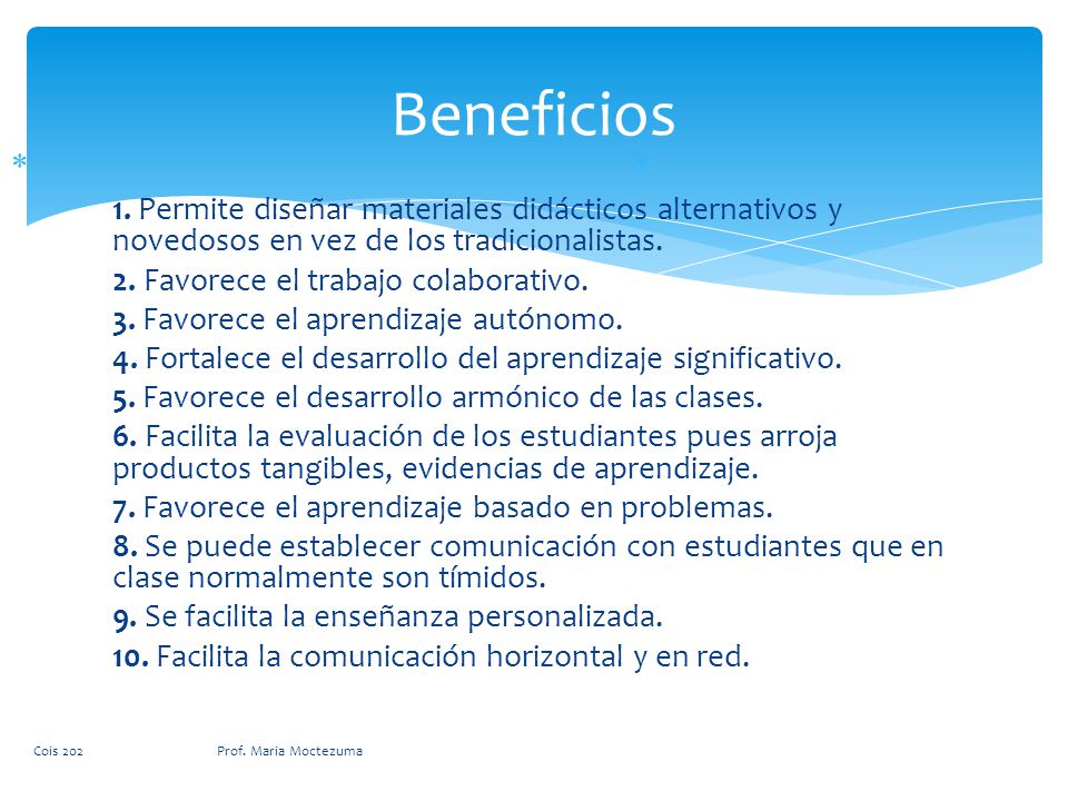 Beneficios 1. Permite diseñar materiales didácticos alternativos y novedosos en vez de los tradicionalistas.