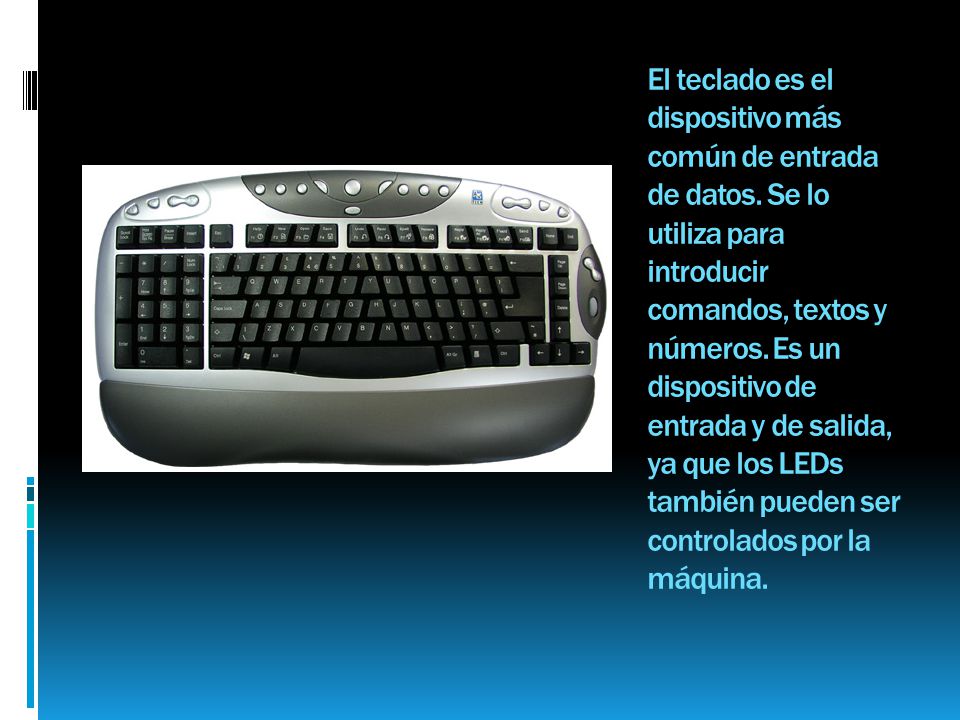 El teclado es el dispositivo más común de entrada de datos