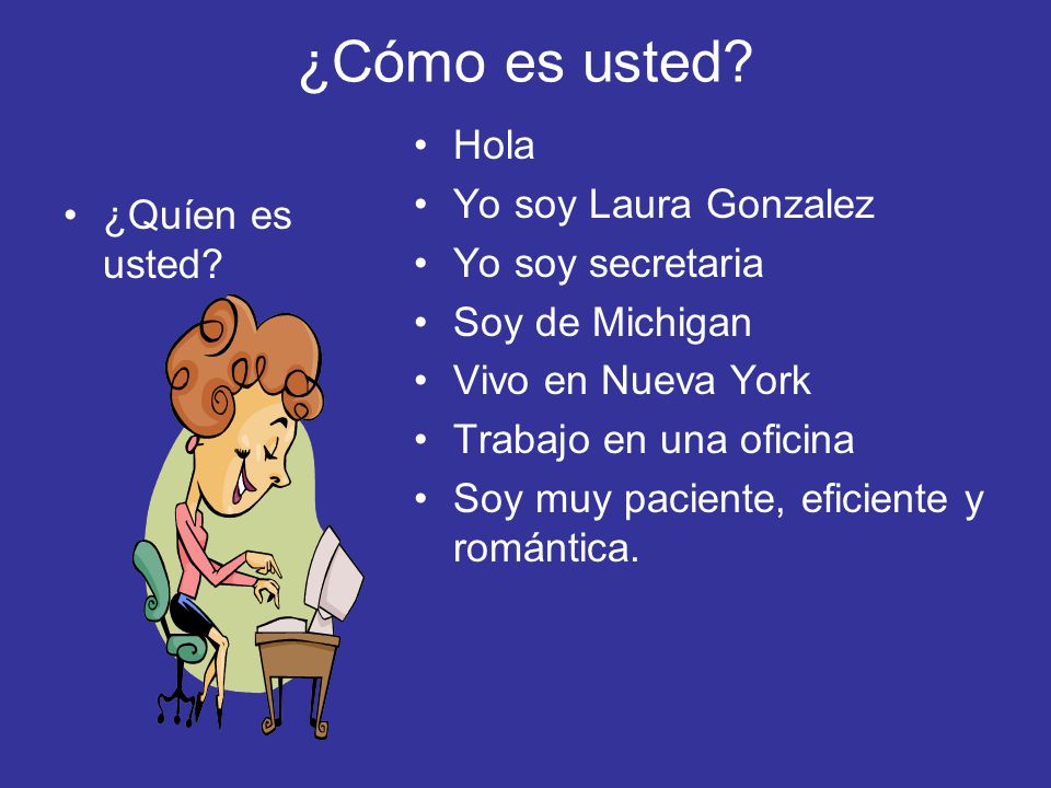 ¿Cómo es usted Hola Yo soy Laura Gonzalez Yo soy secretaria