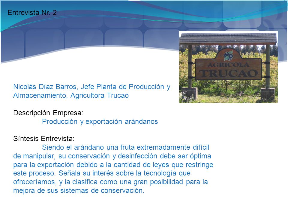 Entrevista Nr. 2 Nicolás Díaz Barros, Jefe Planta de Producción y Almacenamiento, Agricultora Trucao.