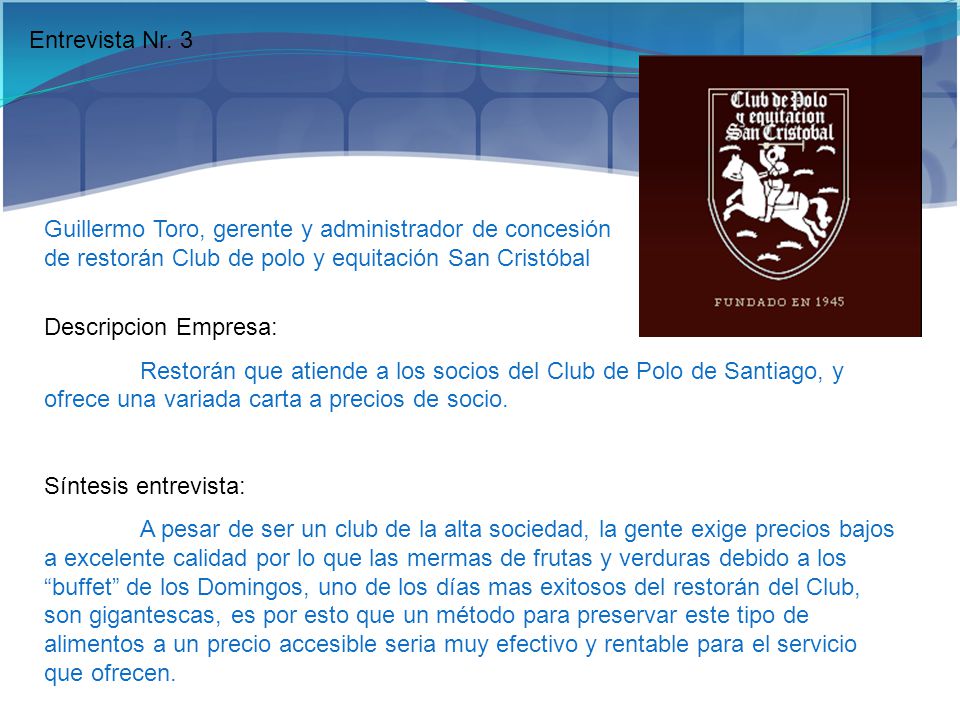 Entrevista Nr. 3 Guillermo Toro, gerente y administrador de concesión de restorán Club de polo y equitación San Cristóbal.