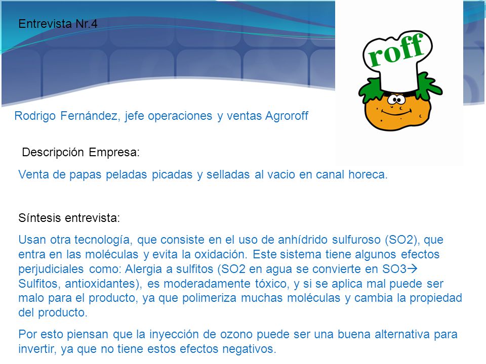 Entrevista Nr.4 Rodrigo Fernández, jefe operaciones y ventas Agroroff. :Descripción Empresa: