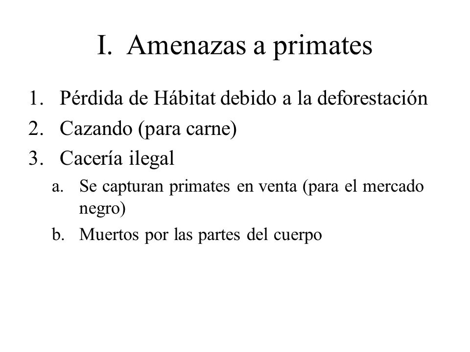 I. Amenazas a primates Pérdida de Hábitat debido a la deforestación