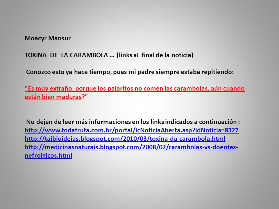 Moacyr Mansur TOXINA DE LA CARAMBOLA ... (links aL final de la noticia) Conozco esto ya hace tiempo, pues mi padre siempre estaba repitiendo: