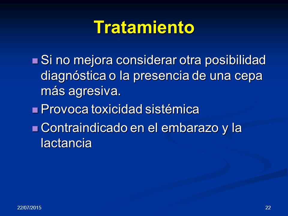 Tratamiento Si no mejora considerar otra posibilidad diagnóstica o la presencia de una cepa más agresiva.