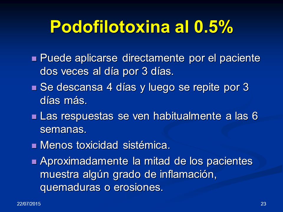 Podofilotoxina al 0.5% Puede aplicarse directamente por el paciente dos veces al día por 3 días.