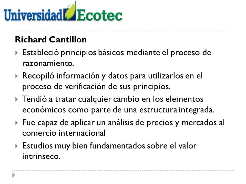 Richard Cantillon Estableció principios básicos mediante el proceso de razonamiento.