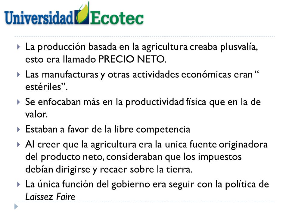 La producción basada en la agricultura creaba plusvalía, esto era llamado PRECIO NETO.