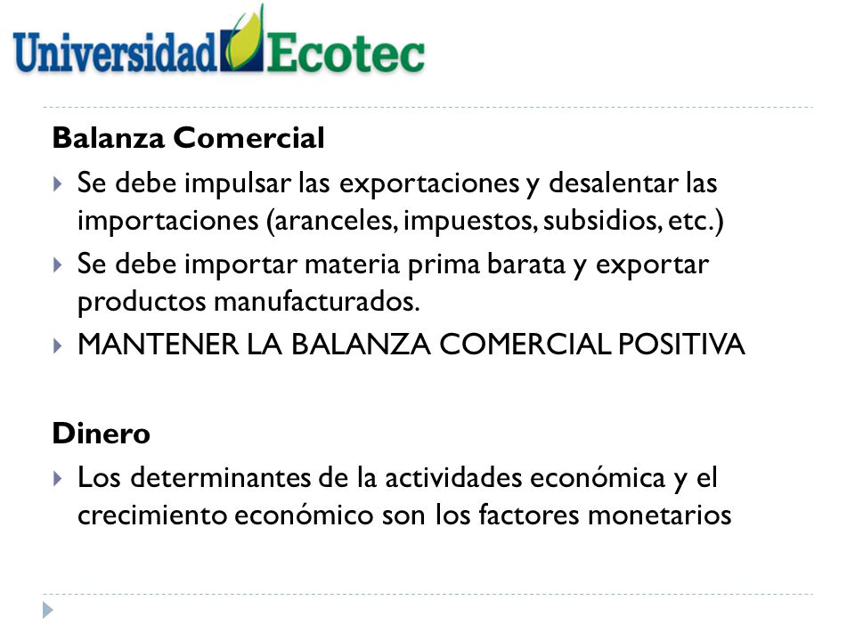 Balanza Comercial Se debe impulsar las exportaciones y desalentar las importaciones (aranceles, impuestos, subsidios, etc.)
