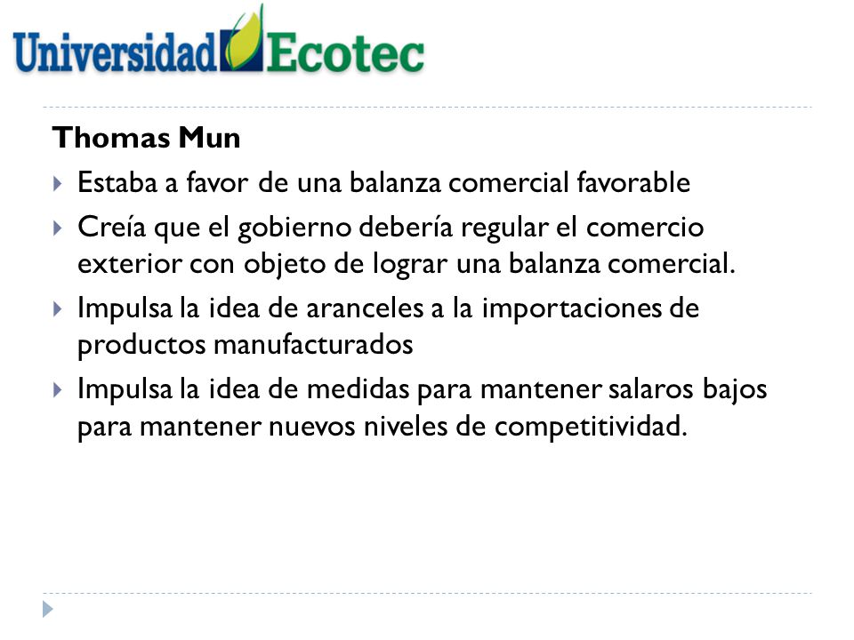 Thomas Mun Estaba a favor de una balanza comercial favorable.