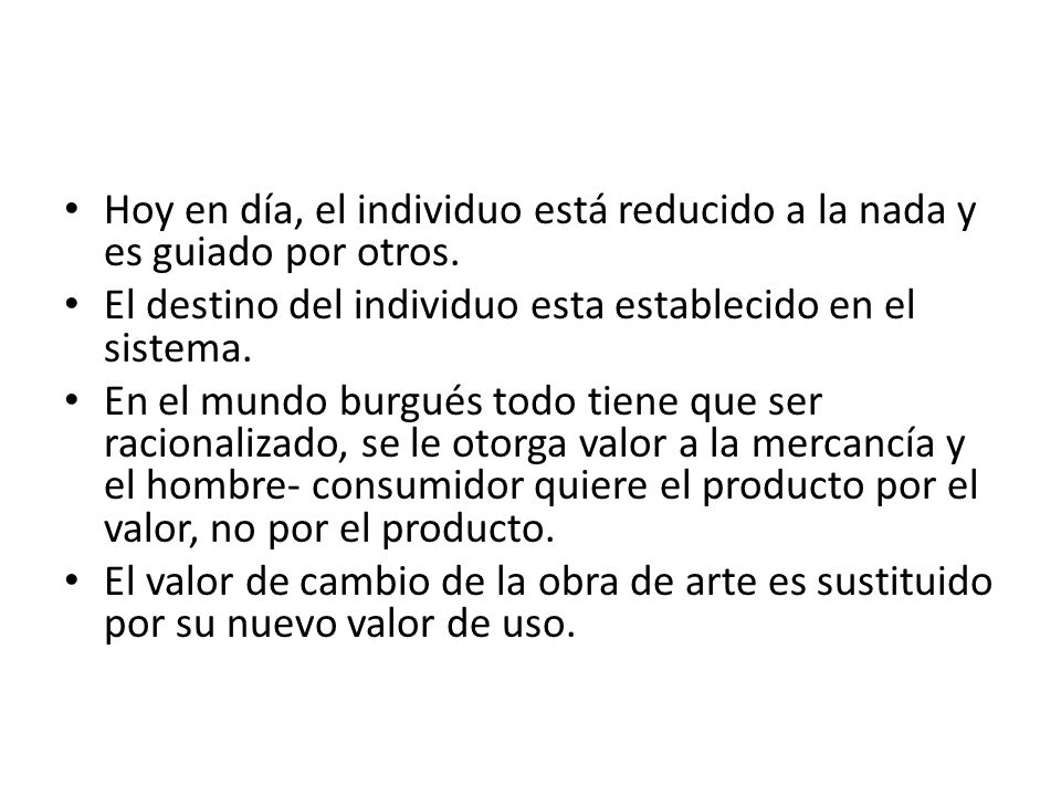 Hoy en día, el individuo está reducido a la nada y es guiado por otros.